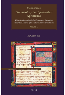 Maimonides, Commentary on Hippocrates’ Aphorisms Volume 2: A New Parallel Arabic-English Edition and Translation, with Critical Editions of the Medieval Hebrew Translations - Humanitas