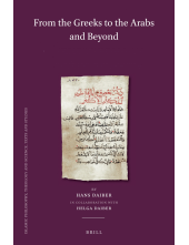 From the Greeks to the Arabs and Beyond (Set): Volume I: Graeco-Syriaca and Arabica / Volume II: Islamic Philosophy / Volume III: From God´s Wisdom to Science: A. Islamic Theology and Sufism, B. History of Science / Volume IV: Islam, Europe and Beyond: A. - Humanitas