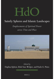 Saintly Spheres and Islamic Landscapes: Emplacements of Spiritual Power across Time and Place - Humanitas