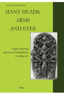 Many Heads, Arms and Eyes: Origin, Meaning and Form of Multiplicity in Indian Art - Humanitas
