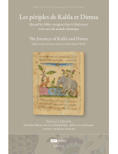 Les périples de Kalila et Dimna: Itinéraires de fables dans les arts et la littérature du monde islamique: The Journeys of Kalila and Dimna: Itineraries of Fables in the Arts and Literature of the Islamic World - Humanitas