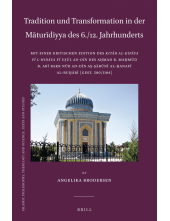 Tradition und Transformation in der Māturīdiyya des 6./12. Jahrhunderts: Mit einer kritischen Edition des <i>Kitāb al-Kifāya fī l-hidāya fī uṣūl ad-dīn</i> des Aḥmad b. Maḥmūd b. Abī Bakr Nūr ad-Dīn aṣ-Ṣābūnī al-Ḥanafī al-Buḫārī (gest. 580/1184) - Humanitas