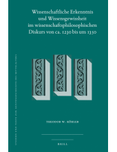 Wissenschaftliche Erkenntnis und Wissensgewissheit im wissenschaftsphilosophischen Diskurs von ca. 1230 bis um 1350 - Humanitas