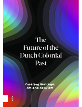 The Future of the Dutch Colonial Past: Curating Heritage, Art and Activism - Humanitas