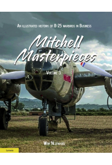 Mitchell Masterpieces 3: An Illustrated History of B-25 Warbirds in Business - Humanitas