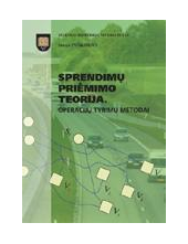 Sprendimų priėmimo teorija. Operacijų tyrimų metodai. Vadovėlis - Humanitas