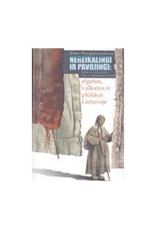 Nereikalingi ir pavojingi: elgetos, valkatos ir plėšikai - Humanitas