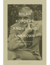 Milan Kundera Known and Unknown: Multidimensional Analysis of Selected Works - Humanitas