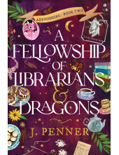 A Fellowship of Librarians & Dragons: A Charming Cosy Fantasy Adventure (Adenashire Book 2) - Humanitas