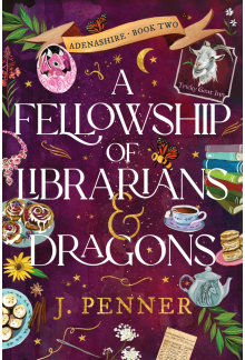 A Fellowship of Librarians & Dragons: A Charming Cosy Fantasy Adventure (Adenashire Book 2) - Humanitas