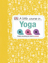 A Little Course in Yoga: Simply Everything You Need to Succeed - Humanitas