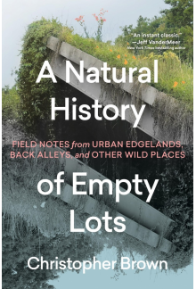 A Natural History of Empty Lots - Humanitas