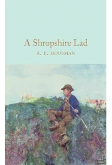 A Shropshire Lad (Macmillan Collector's Library) - Humanitas
