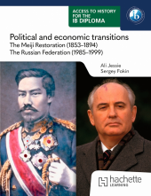 Access to History for the IB Diploma: Political and economic transitions: The Meiji Restoration (1853-1894) and the Russian Federation (1985-1999) - Humanitas