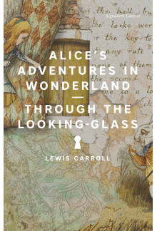 Alice's Adventures in Wonderland and Through the Looking-Glass - Humanitas