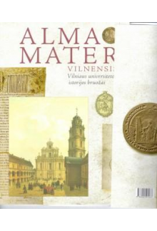 Alma Mater Vilnensis: Vilniausuniversiteto istorijos bruožai - Humanitas