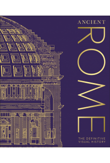 Ancient Rome: The Definitive Visual History - Humanitas