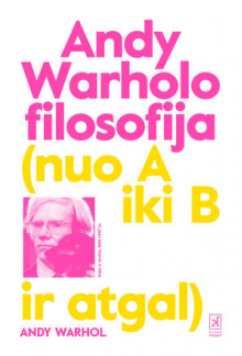 Andy Warholo filosofija. Nuo Aiki B ir atgal - Humanitas