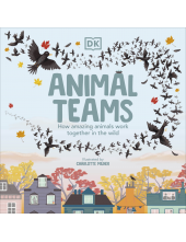 Animal Teams: How Amazing Animals Work Together in the Wild - Humanitas
