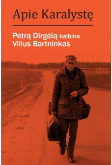 Apie Karalystę. Petrą Dirgėląkalbina Vilius Bartninkas - Humanitas