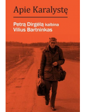 Apie Karalystę. Petrą Dirgėląkalbina Vilius Bartninkas - Humanitas