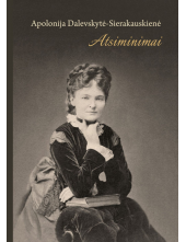 Apolonija Dalevskytė-Sierakauskienė. Atsiminimai - Humanitas