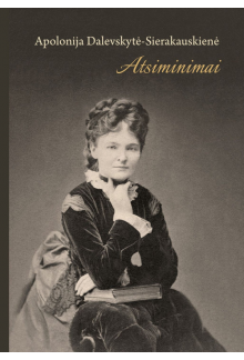 Apolonija Dalevskytė-Sierakauskienė. Atsiminimai - Humanitas
