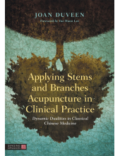 Applying Stems and Branches Acupuncture in Clinical Practice - Humanitas