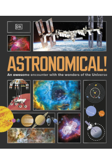 Astronomical!: An Awesome Encounter with the Wonders of the Universe - Humanitas