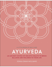 Ayurveda: An Ancient System of Holistic Health to Bring Balance and Wellness to Your Life - Humanitas