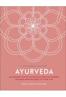 Ayurveda: An Ancient System of Holistic Health to Bring Balance and Wellness to Your Life - Humanitas