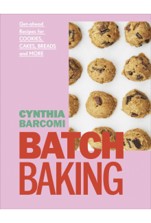 Batch Baking: Get-ahead Recipes for Cookies, Cakes, Breads and More - Humanitas