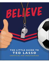 Believe: The Little Guide to Ted Lasso - Humanitas