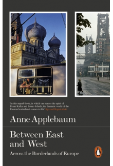 Between East and West: Acrossthe Borderlands of Europe - Humanitas