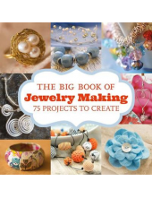 Big Book of Jewelry Making. 75 Projects to Make Humanitas