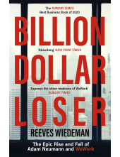Billion Dollar Loser: The Epic Rise and Fall of WeWork - Humanitas