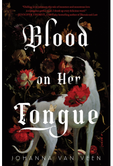 Blood on Her Tongue: A Gothic Horror from the Author of My Darling Dreadful Thing - Humanitas