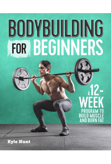 Bodybuilding For Beginners: A 12-Week Program to Build Muscle and Burn Fat - Humanitas