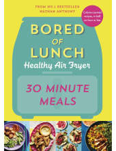 Bored of Lunch Healthy Air Fryer: 30 Minute Meals - Humanitas