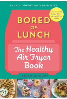 Bored of Lunch: The Healthy Air Fryer Book - Humanitas