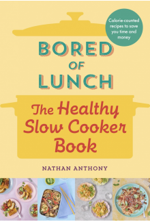 Bored of Lunch: The Healthy Slow Cooker Book - Humanitas