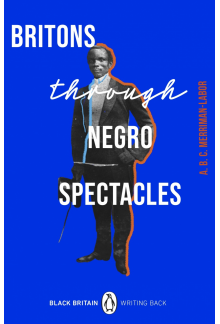 Britons Through Negro Spectacles - Humanitas