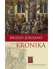 Brolio Jordano kronika: pranciškoniškieji šaltiniai - Humanitas