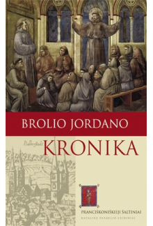 Brolio Jordano kronika: pranciškoniškieji šaltiniai - Humanitas