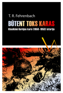 Būtent toks karas. KlasikinėKorėjos karo (1950-1953) istor - Humanitas