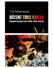 Būtent toks karas. KlasikinėKorėjos karo (1950-1953) istor - Humanitas