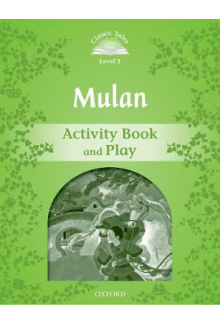Classic Tales 3: Mulan. Activity Book and Play (pratybos, 2nd Revised edition) - Humanitas