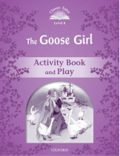 Classic Tales Second Edition: Level 4: The Goose Girl Activity Book & Play - Humanitas