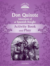 Classic Tales Level 4 Don Quixote. Adventures of a Spanish Knight Activity Book and Play. 2nd revised edition - Humanitas