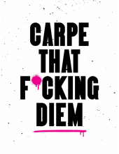 Carpe That F*cking Diem - Humanitas